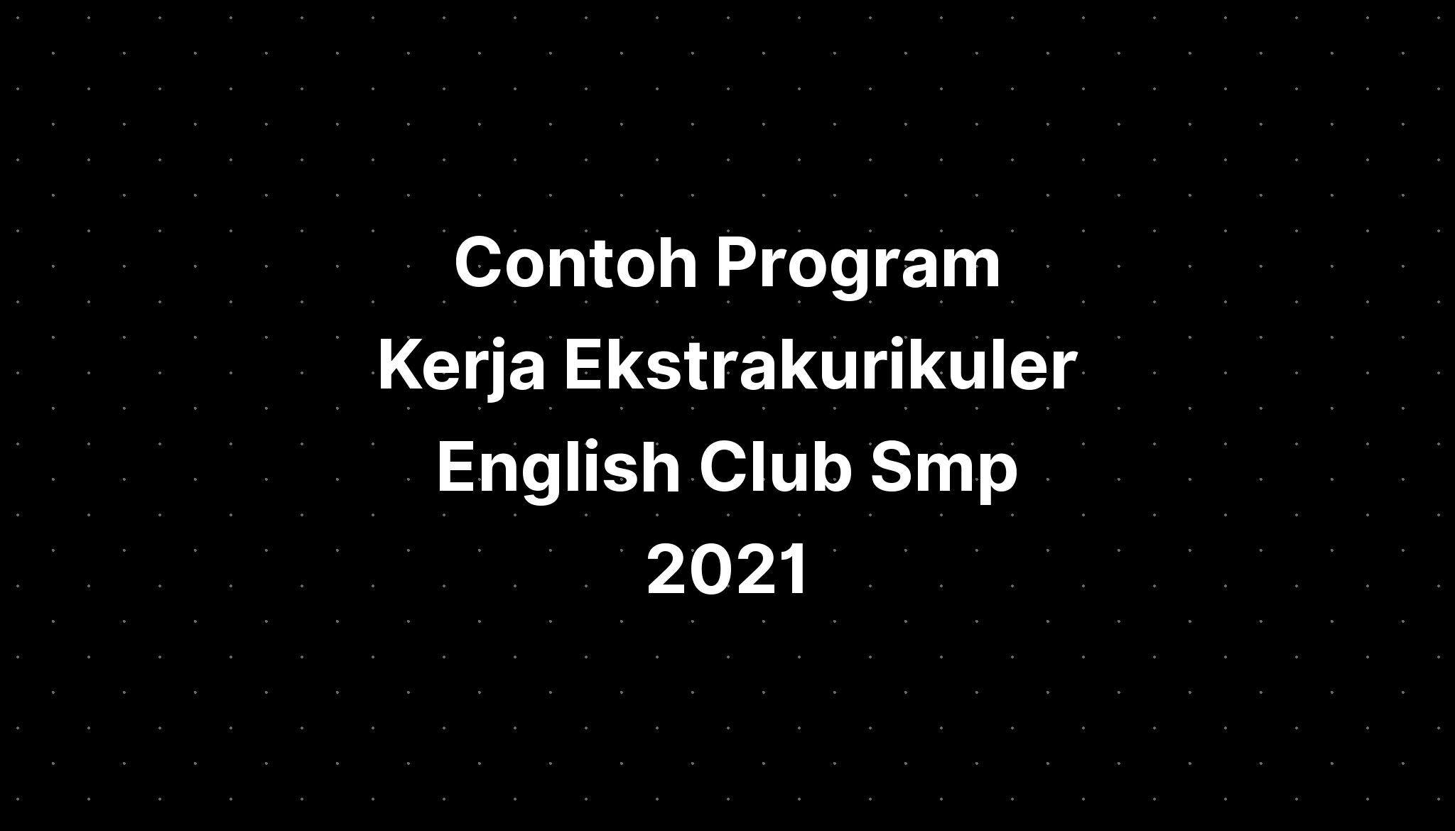 Contoh Program Kerja Ekstrakurikuler English Club Smp 2021 - IMAGESEE